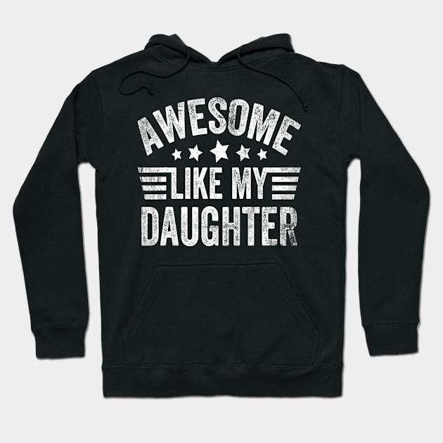 Awesome Like My Daughter Hoodie by Wesley Mcanderson Jones